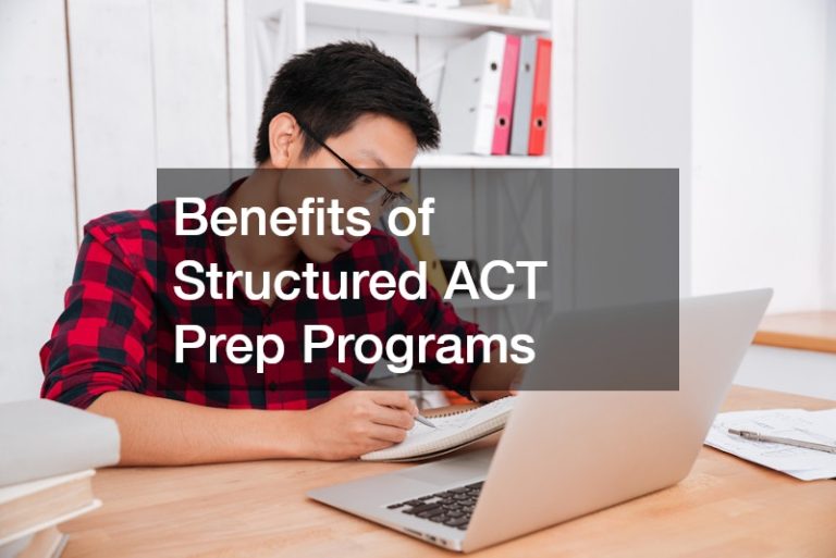 Benefits of Structured ACT Prep Programs - The Success Student